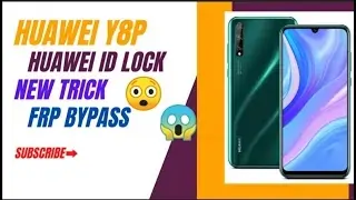 Huawei Y8p AQM-LX1 Android 11/12 Huawei ID Permanently Remove FRP Bypass Solutions